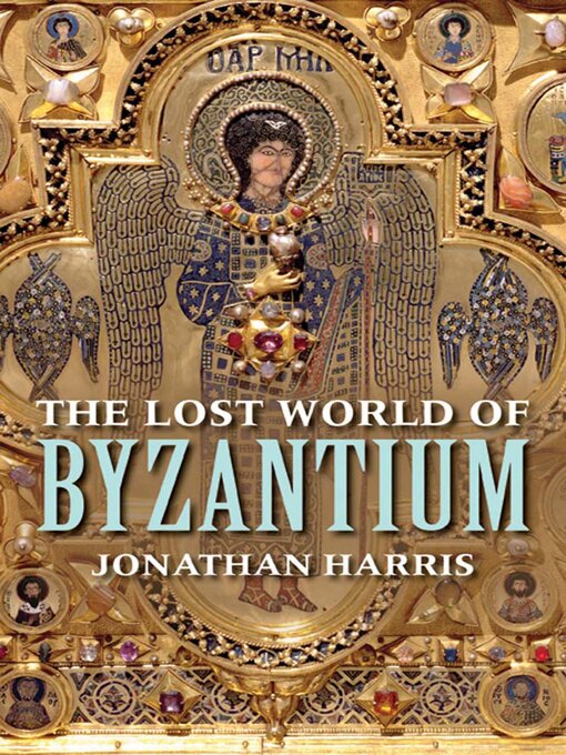Title details for The Lost World of Byzantium by Jonathan Harris - Available